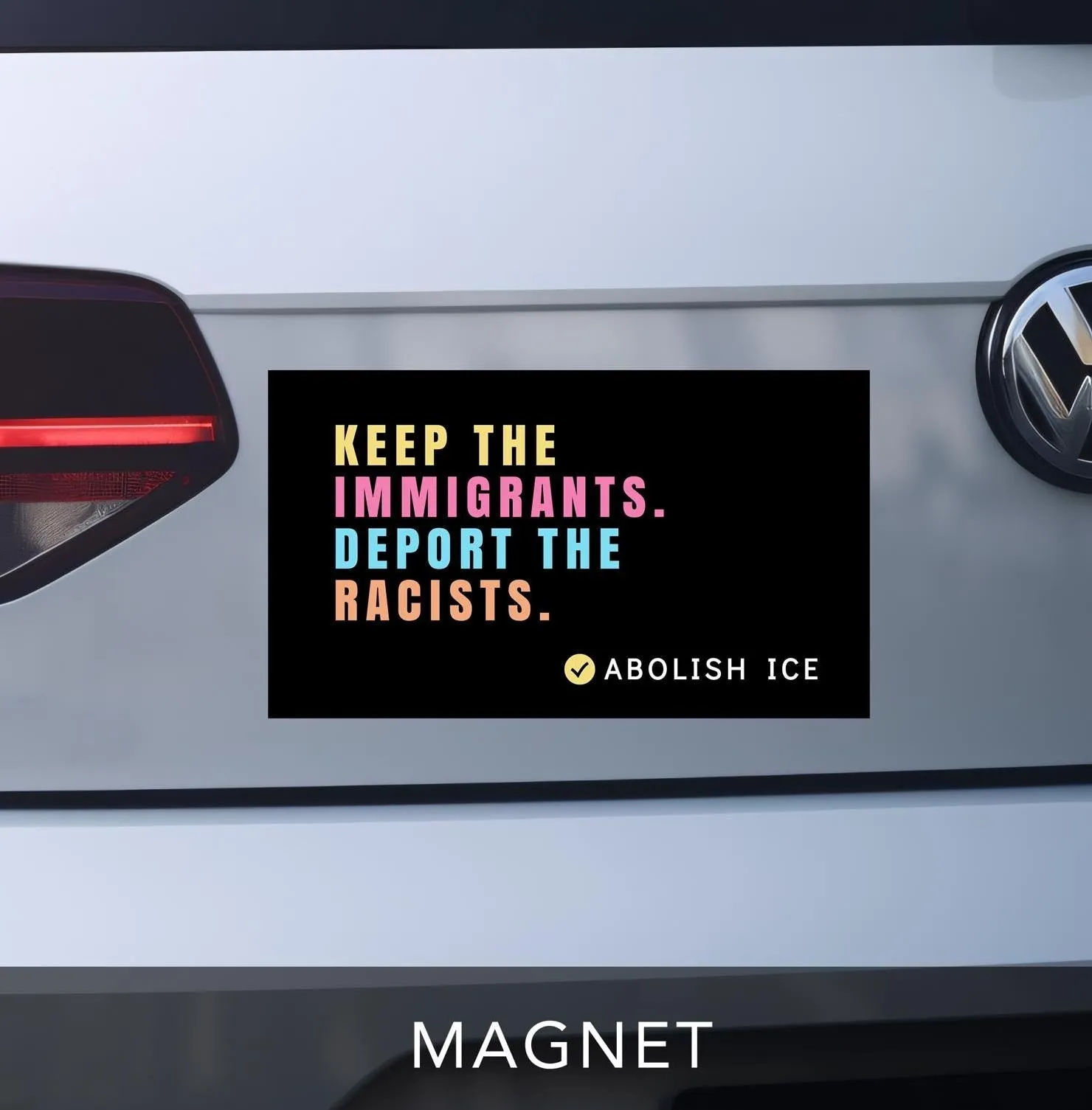 Abolish ICE Car Magnet, Keep the Immigrants, Deport the Racists - Image 3