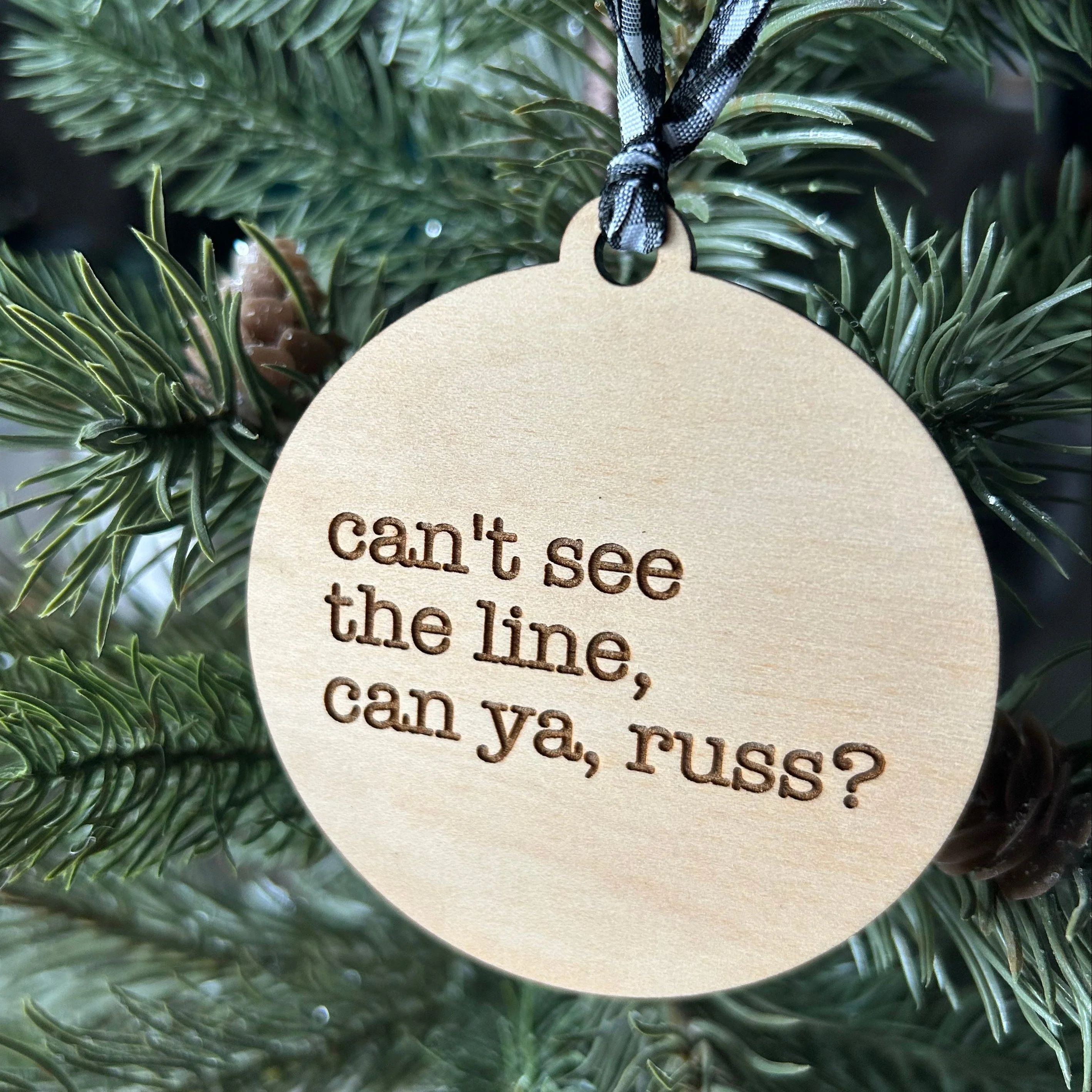 Can't see the line, can ya, Russ? - 3 inch wood ornament - Image 2