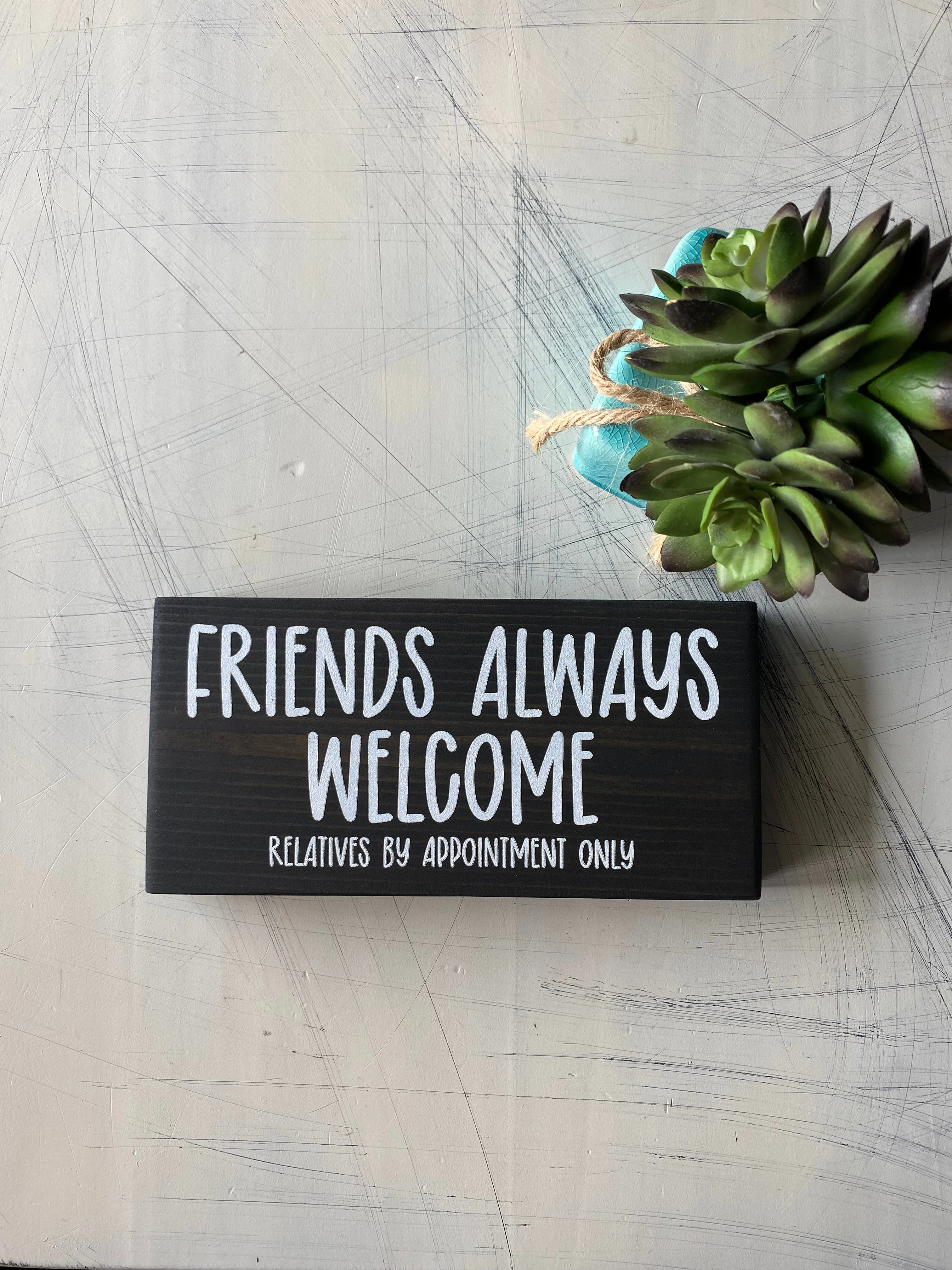 Friends always welcome. Relatives by appointment only.