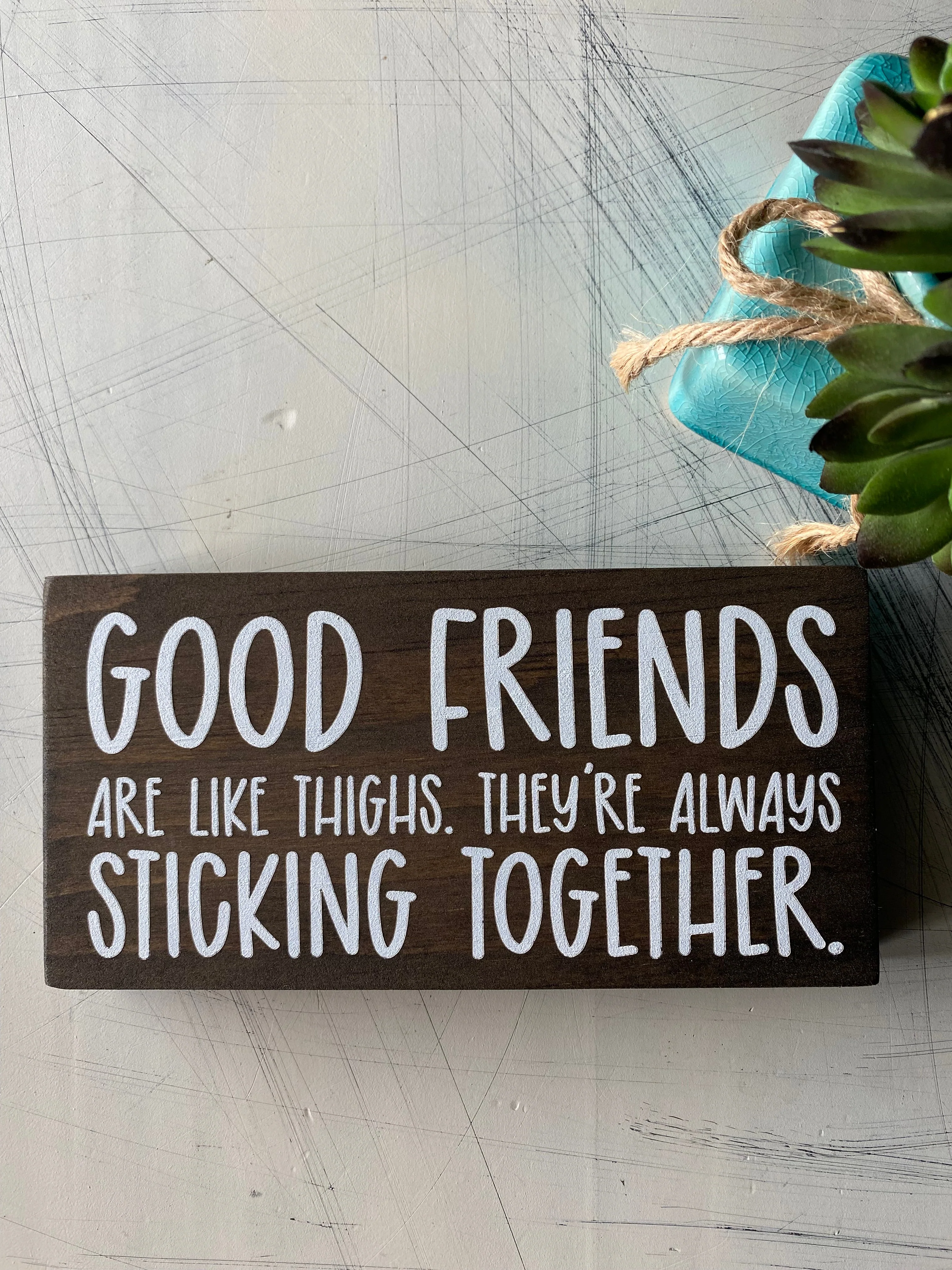 Good friends are like thighs. They’re always sticking together. - Image 2
