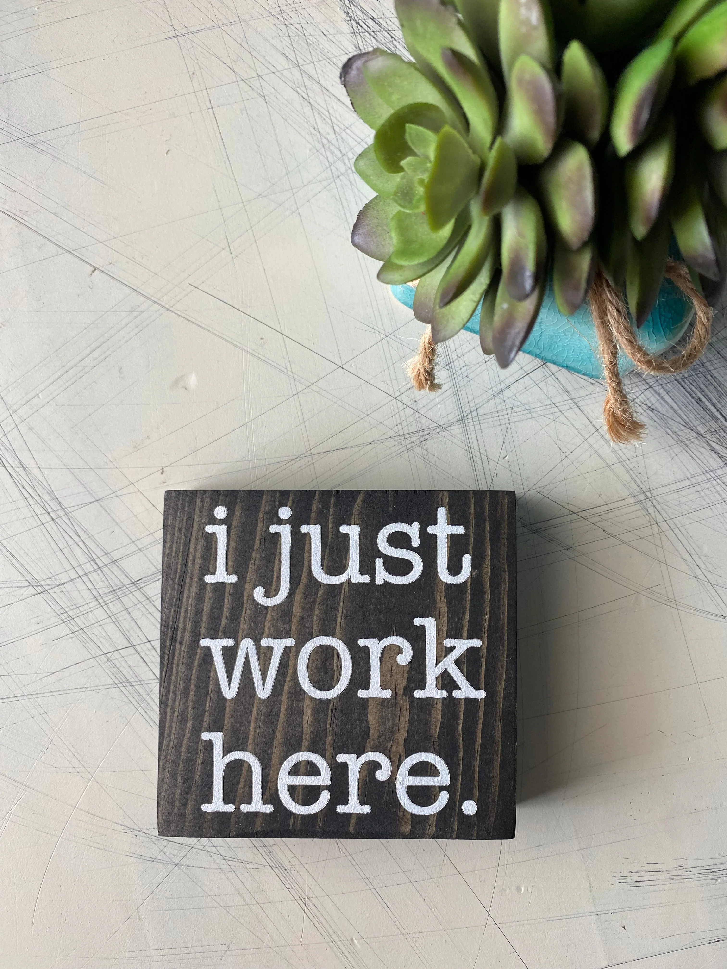 I just work here
