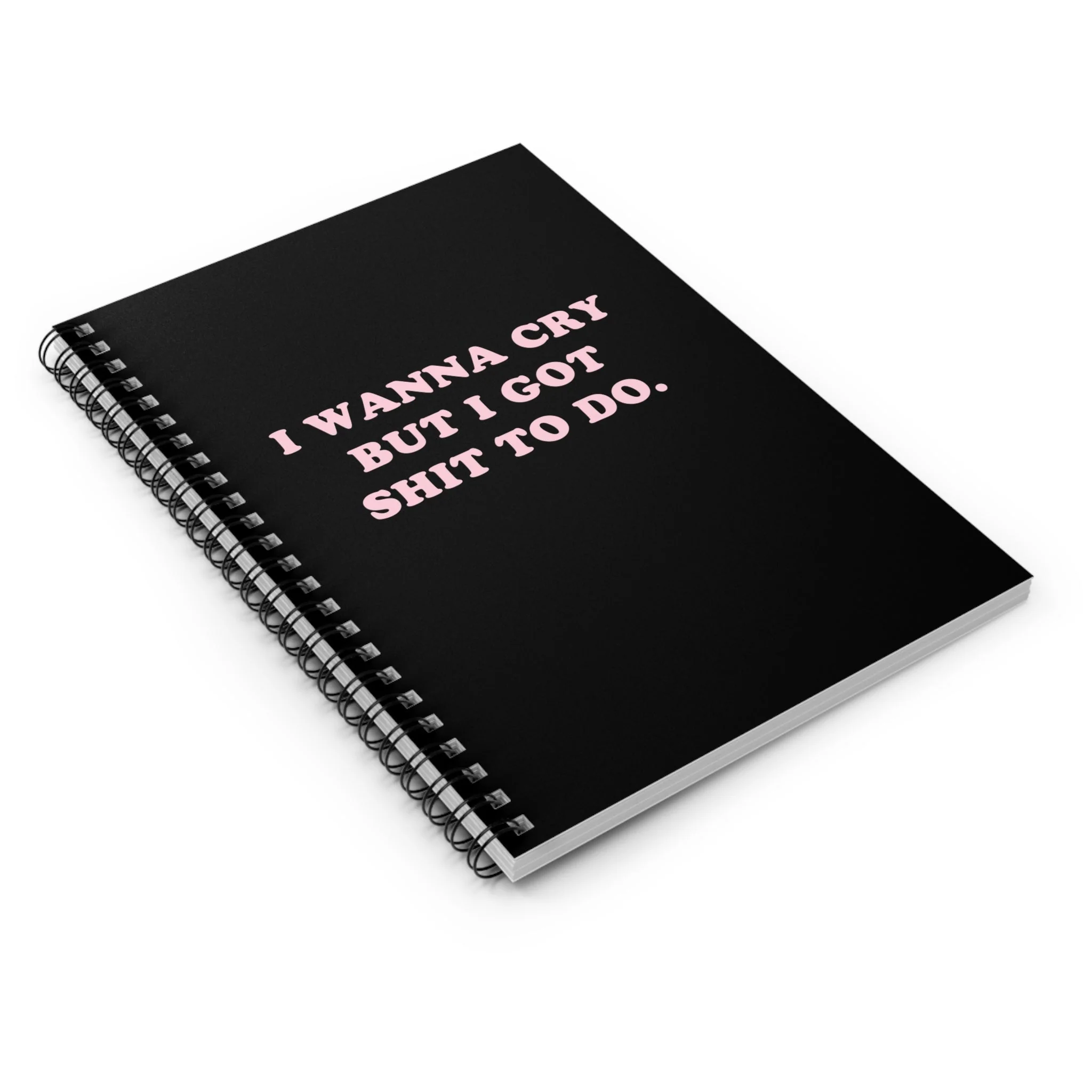 I Wanna Cry But I Got Shit To do Spiral Notebook - Ruled Line - Image 3