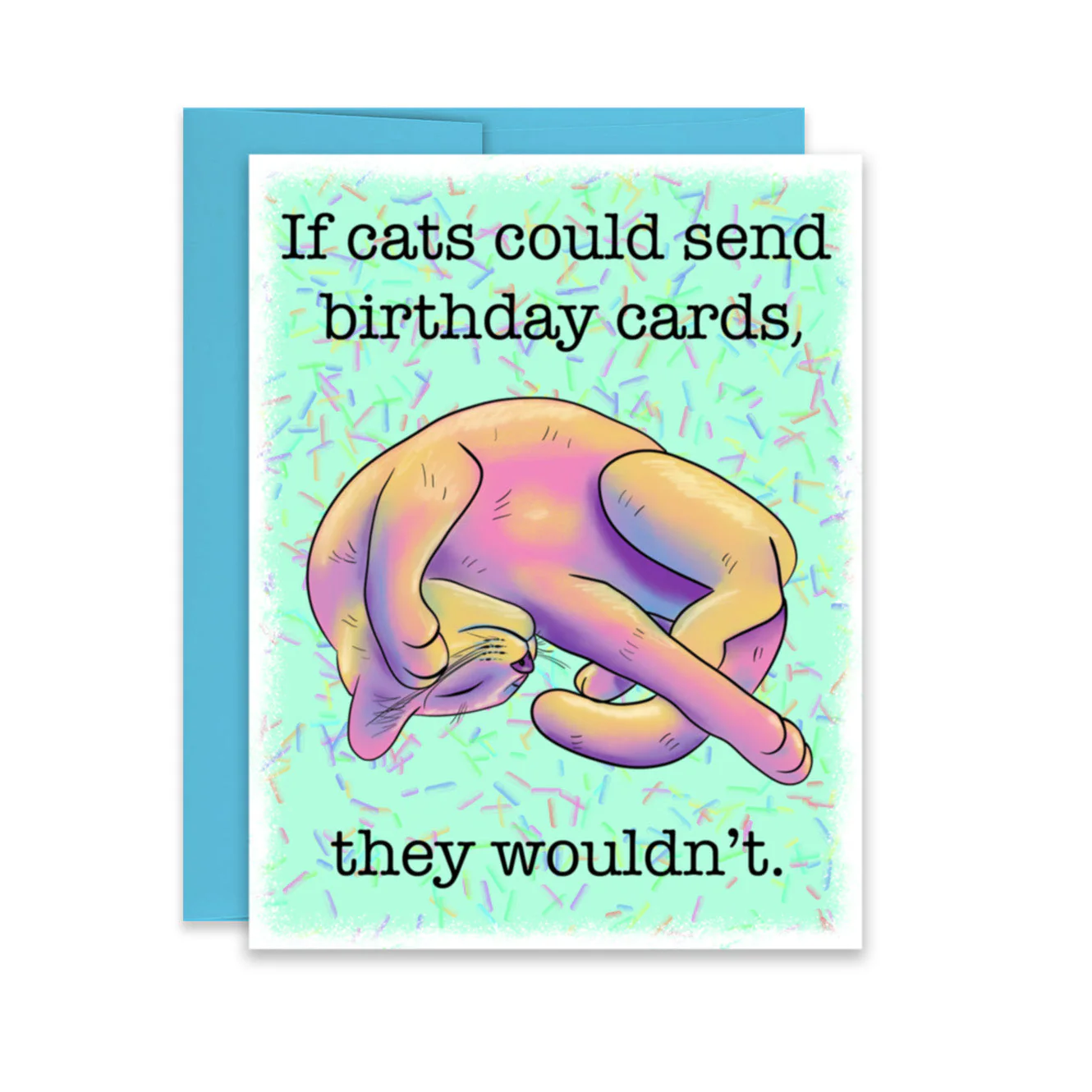 “If Cats Could Send Birthday Cards, They Wouldn’t” Birthday Card - Image 2