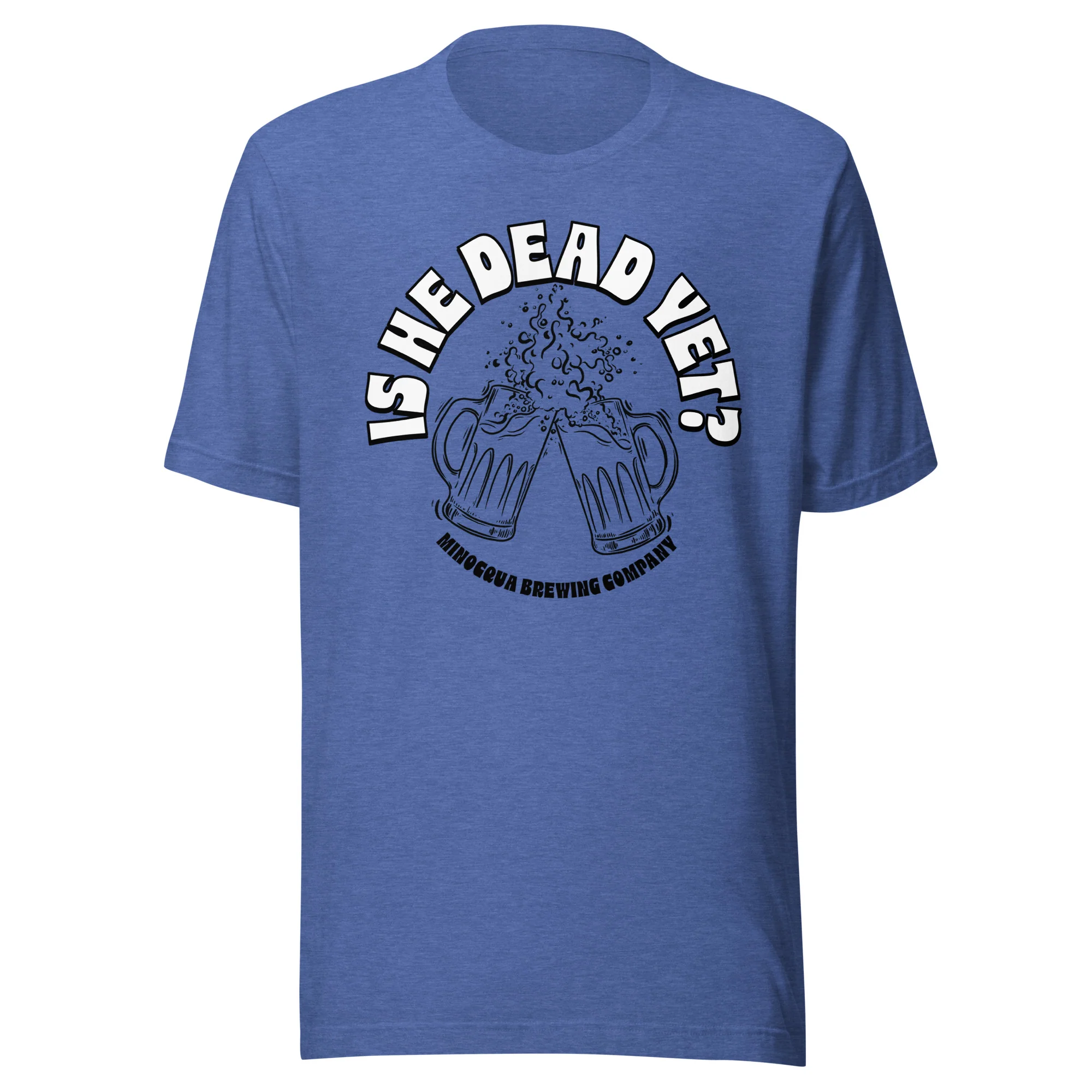 Is He Dead Yet? T-Shirt - Image 2