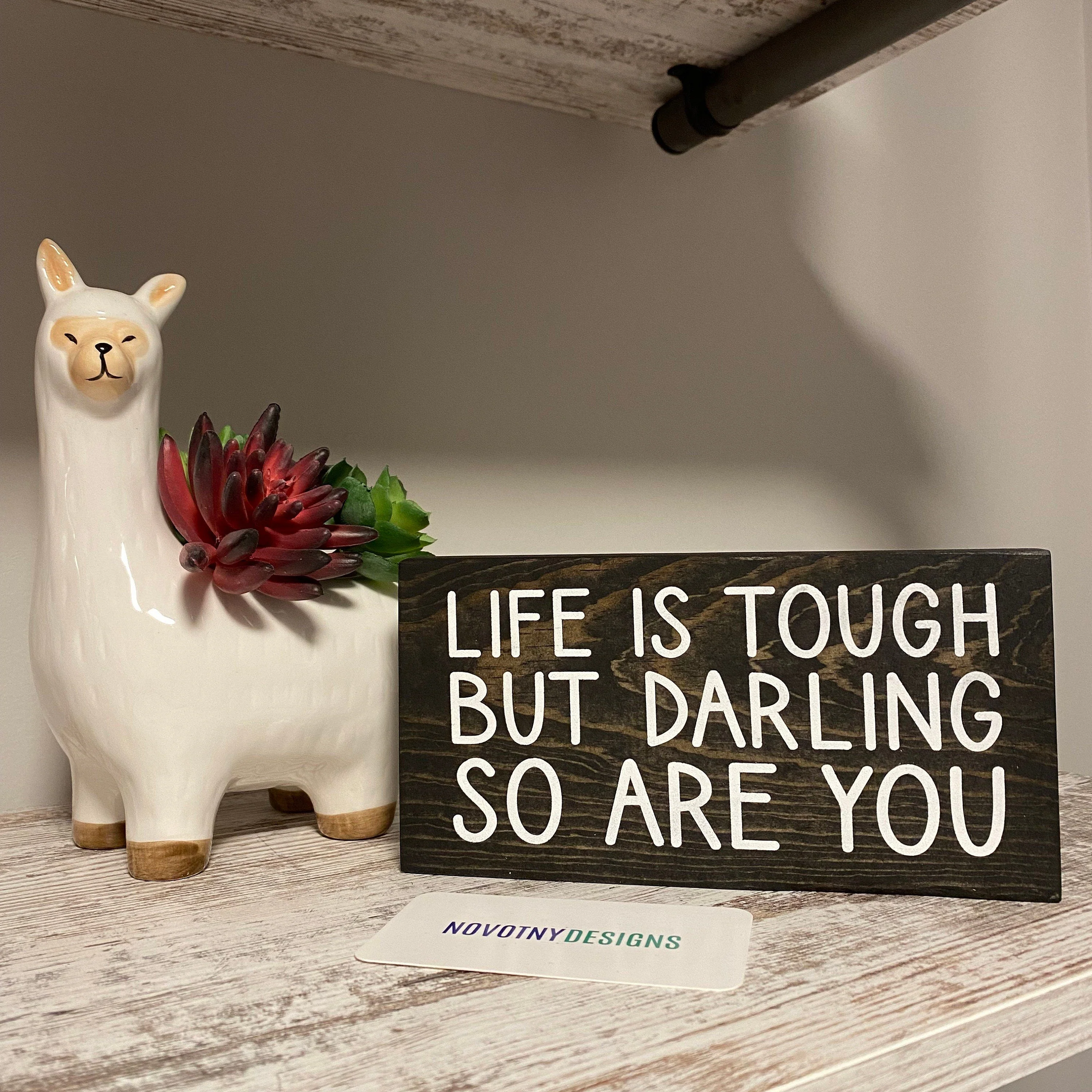 Life is tough but darling so are you - Image 3