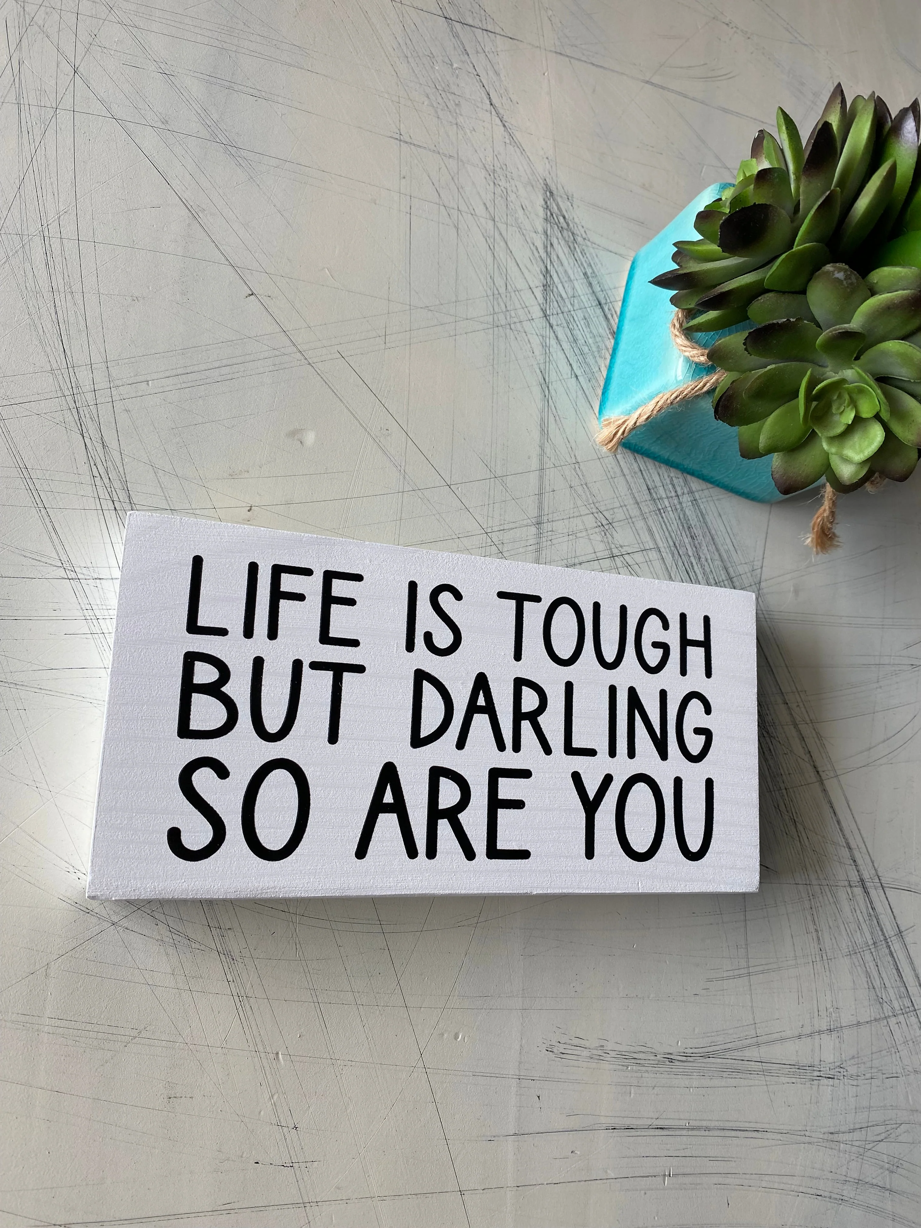 Life is tough but darling so are you - Image 4