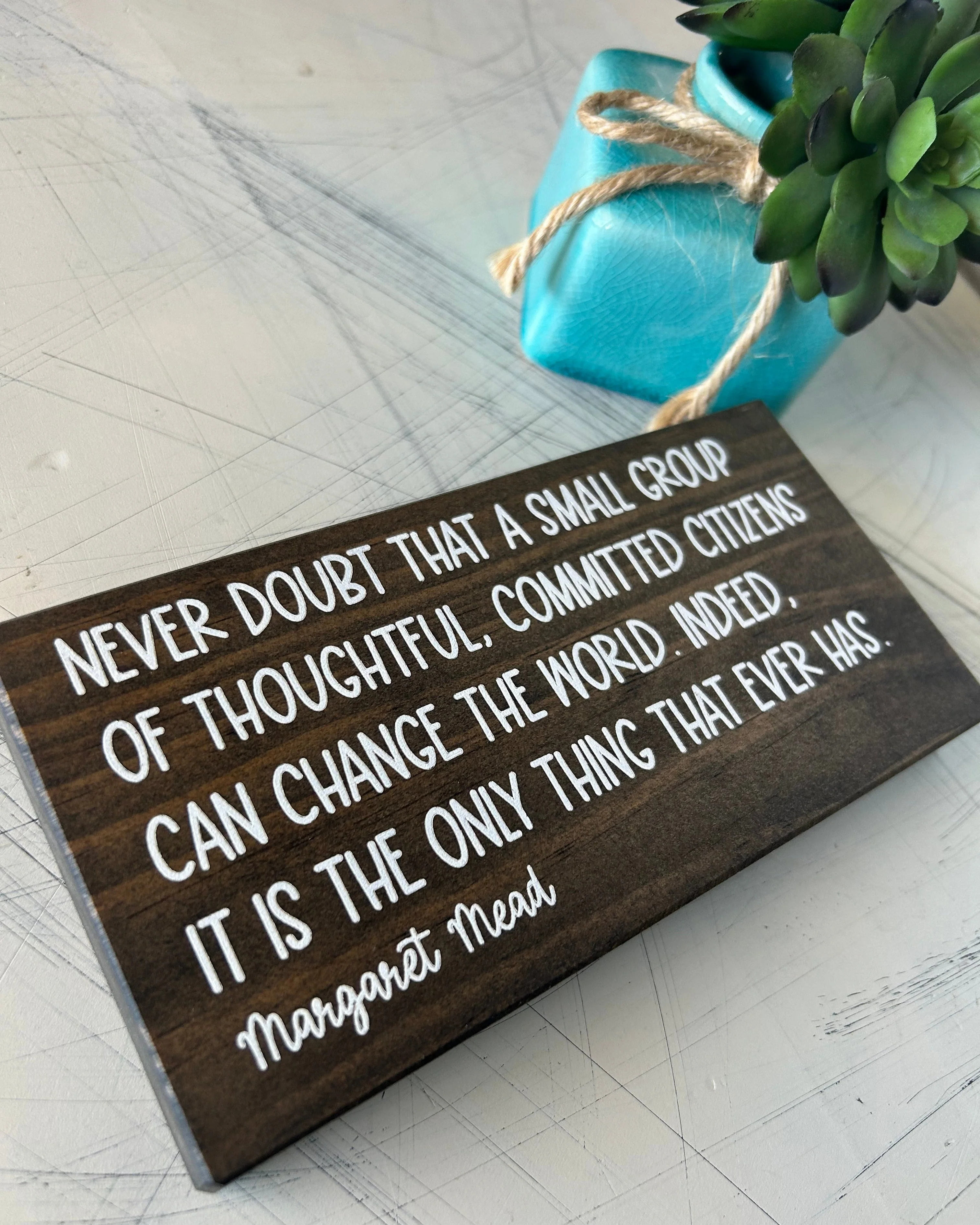 Never doubt that a small group of thoughtful, committed citizens can change the world - Margaret Mead - mini wood sign - Image 4