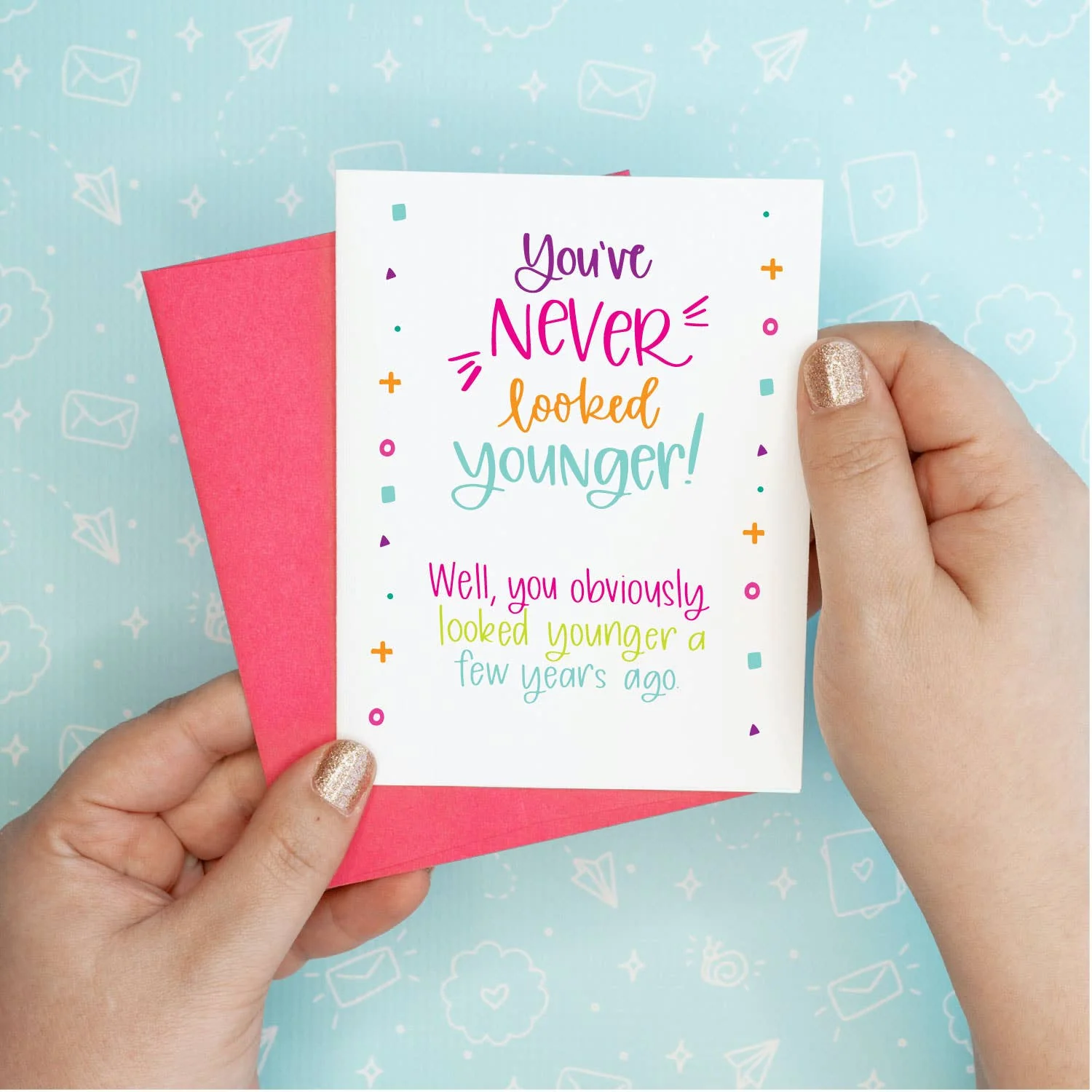 Never Looked Younger Funny Greeting Card
