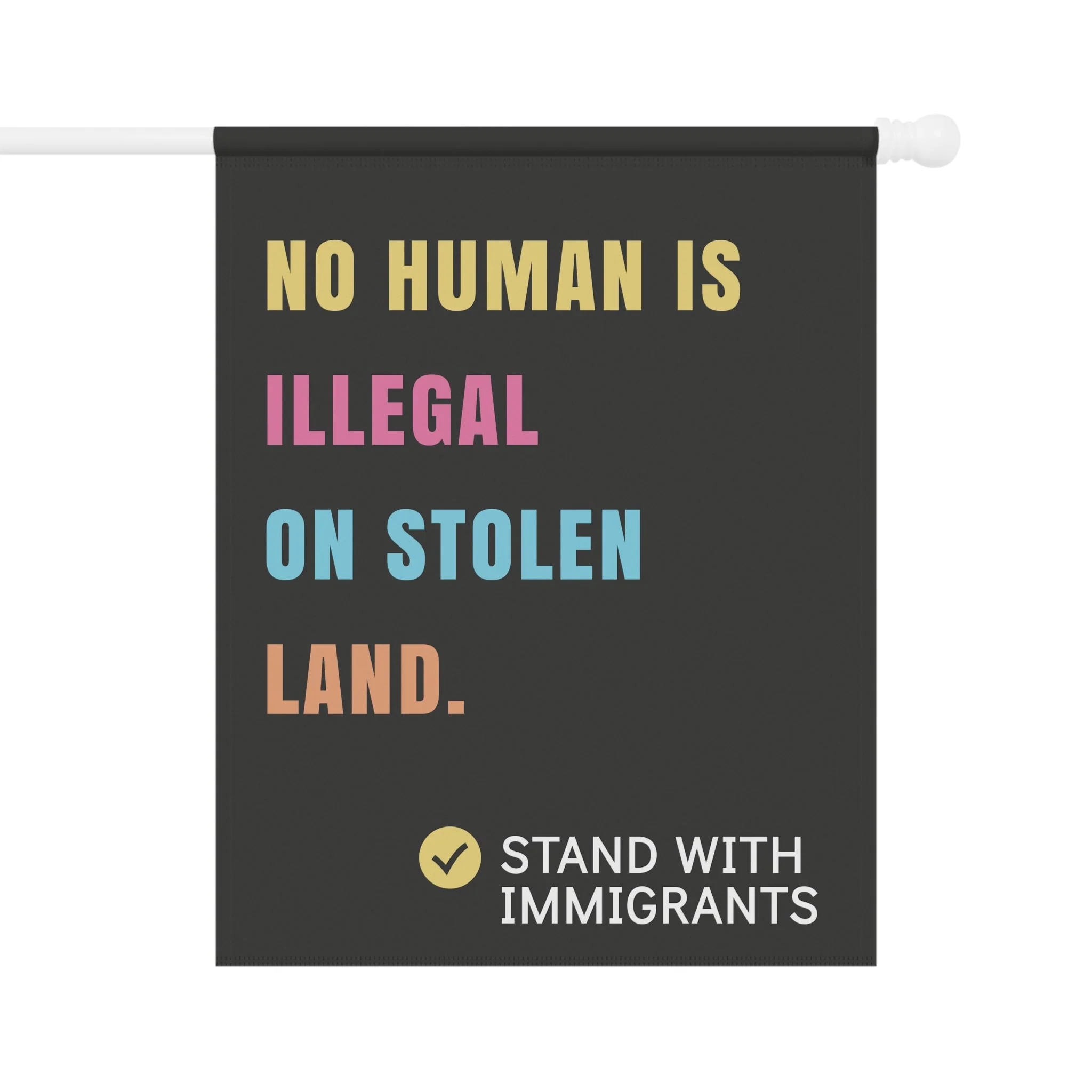 No Human is Illegal on Stolen Land Garden Flag - Image 5