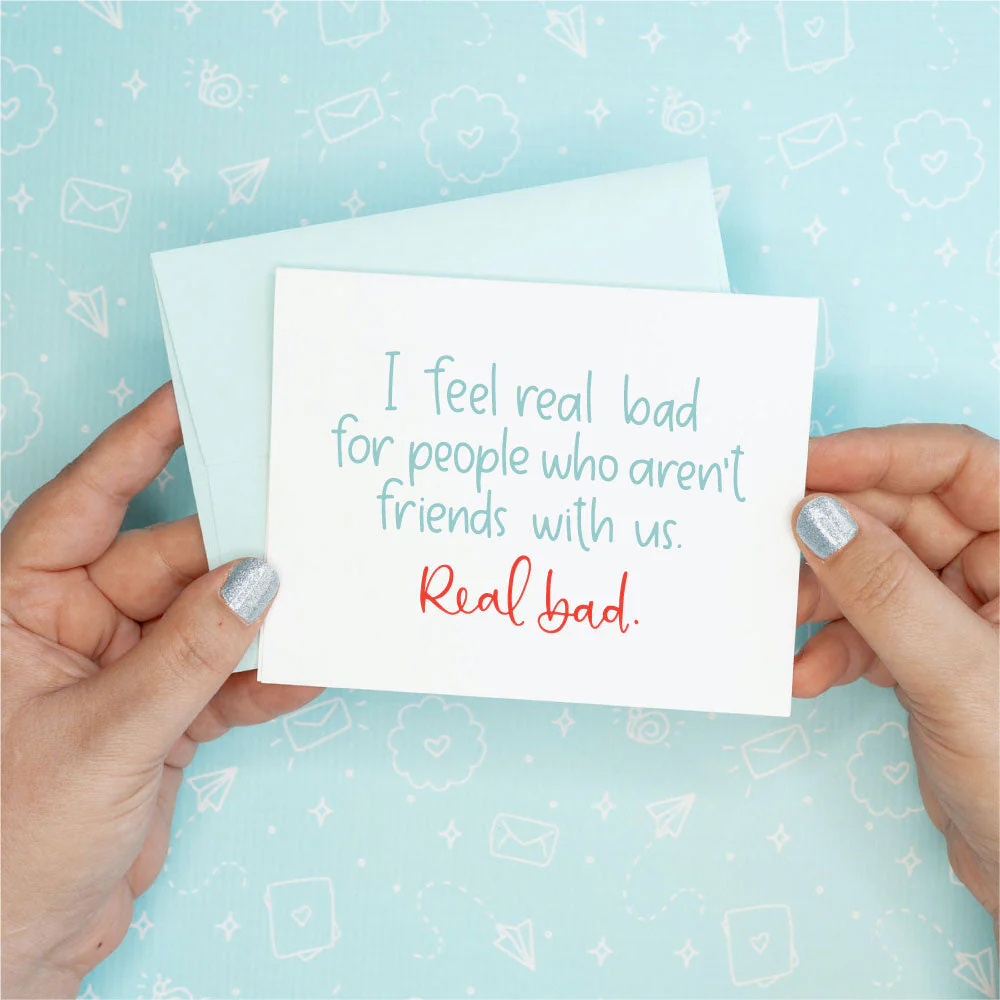Real Bad Friendship Funny Greeting Card