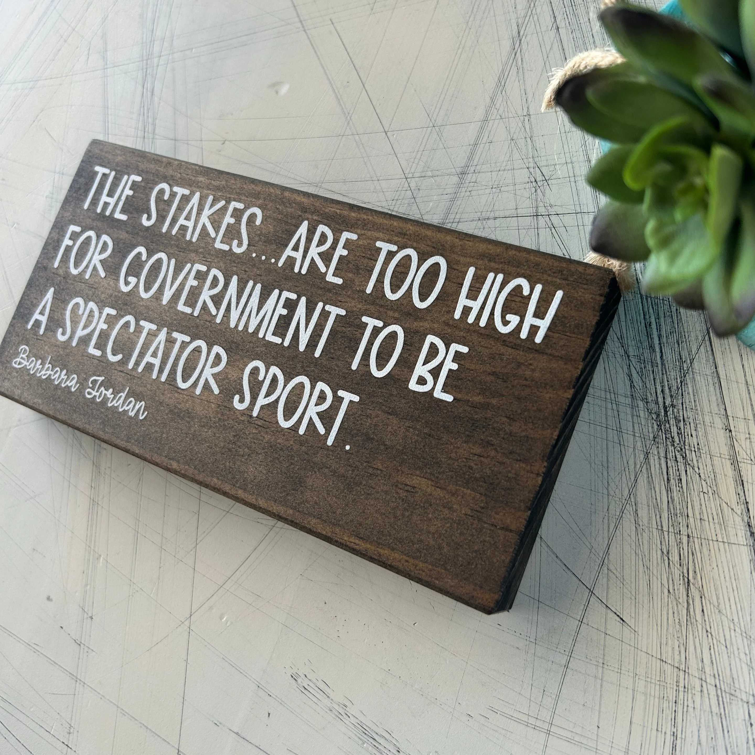 The stakes are too high for government to be a spectator sport. - mini wood sign - Image 2