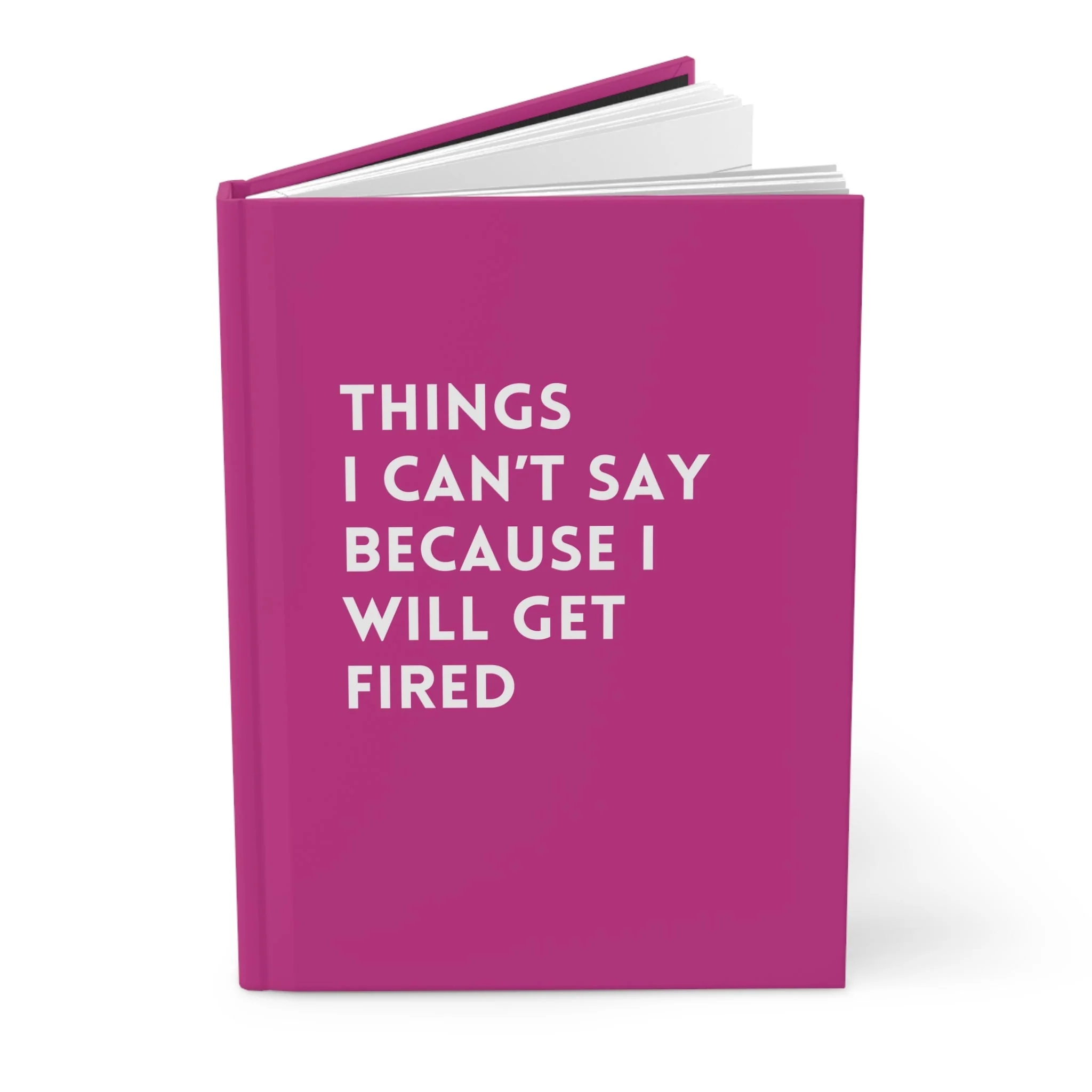 Things I Can't Say Because I Will Get Fired Hardcover Journal - Image 3