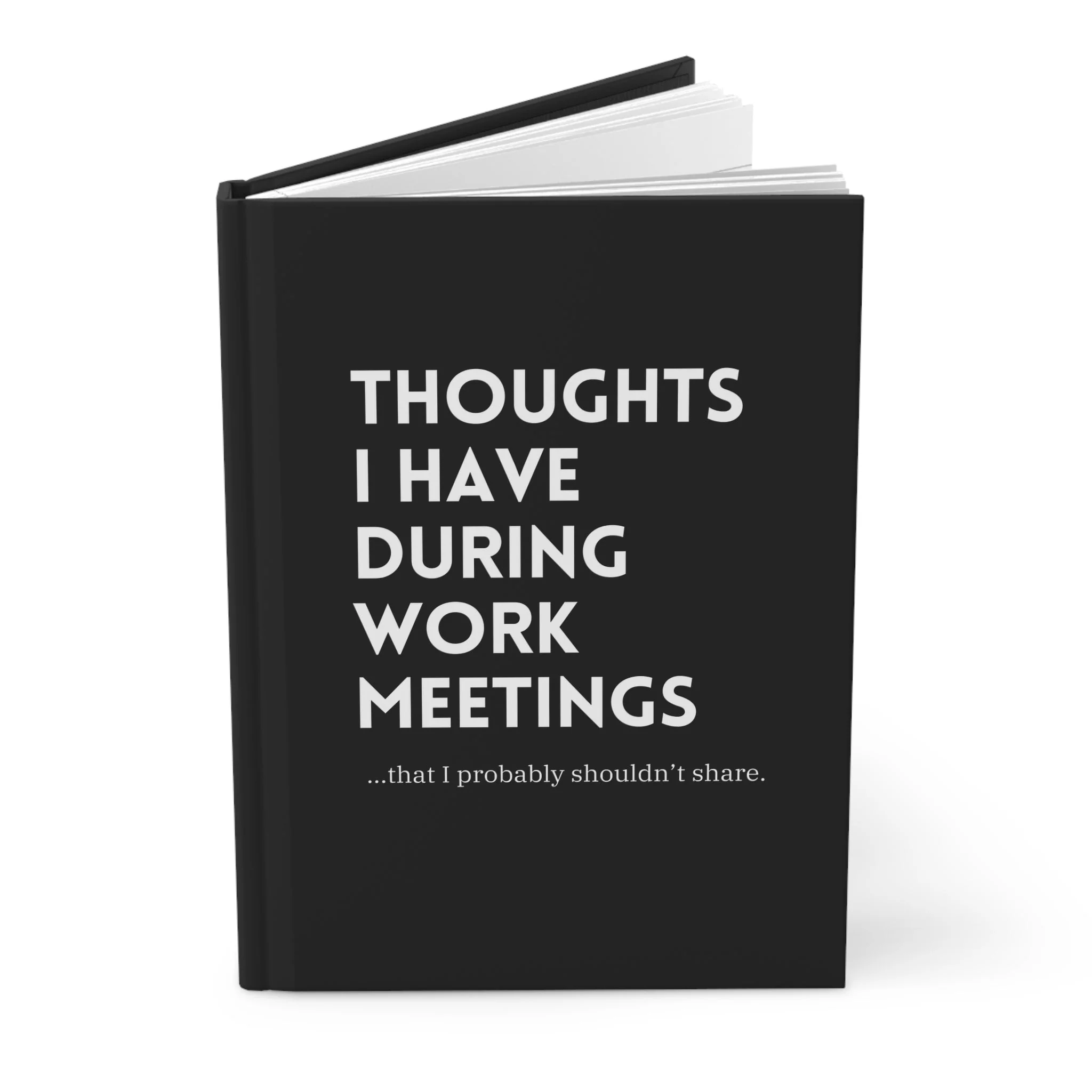 Thoughts I Have During Work Meetings That I Probably Shouldn't Share Hardcover Journal Matte - Image 2