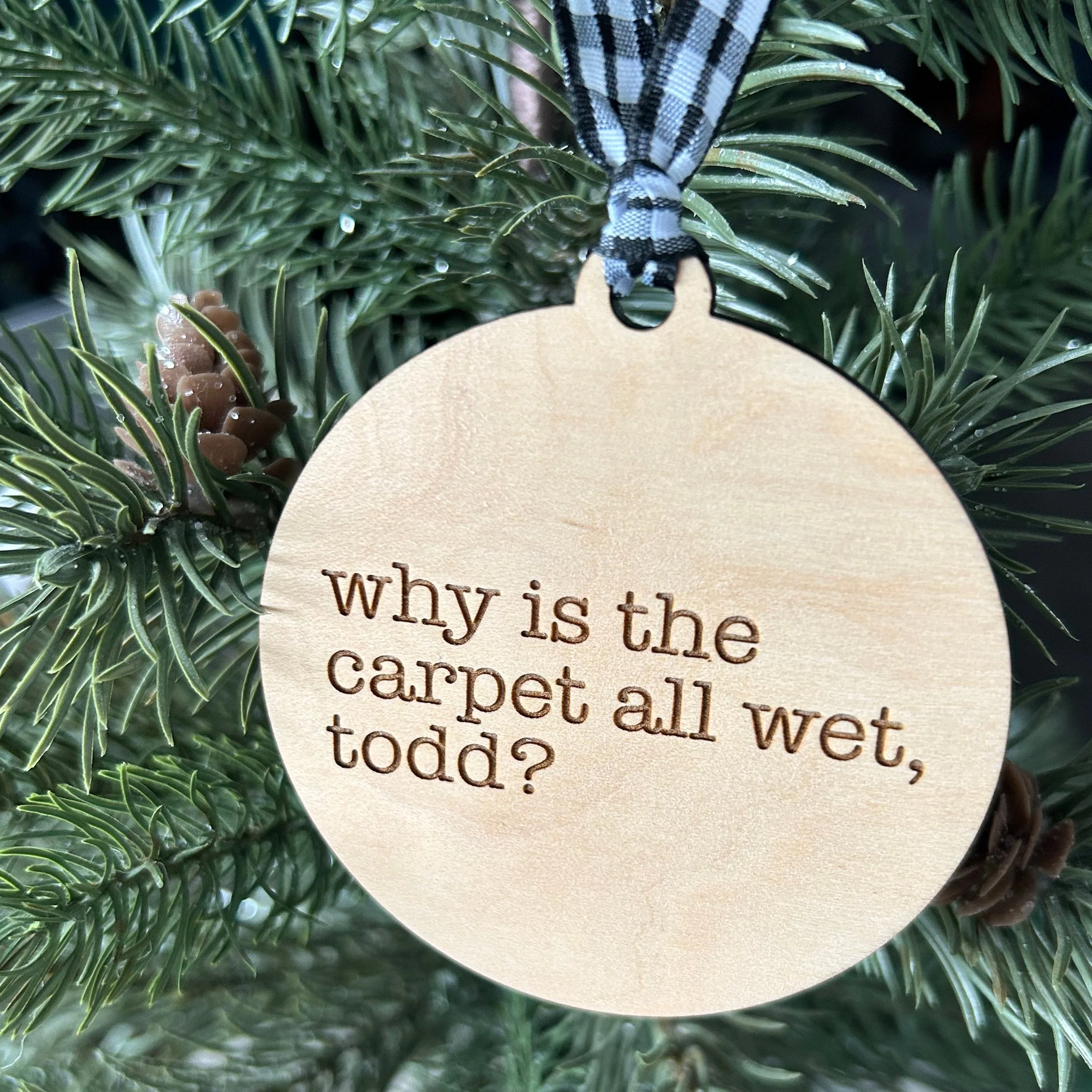 Why is the carpet all wet, Todd? I don’t know, Margo! - 3 inch double sided ornament - Image 4
